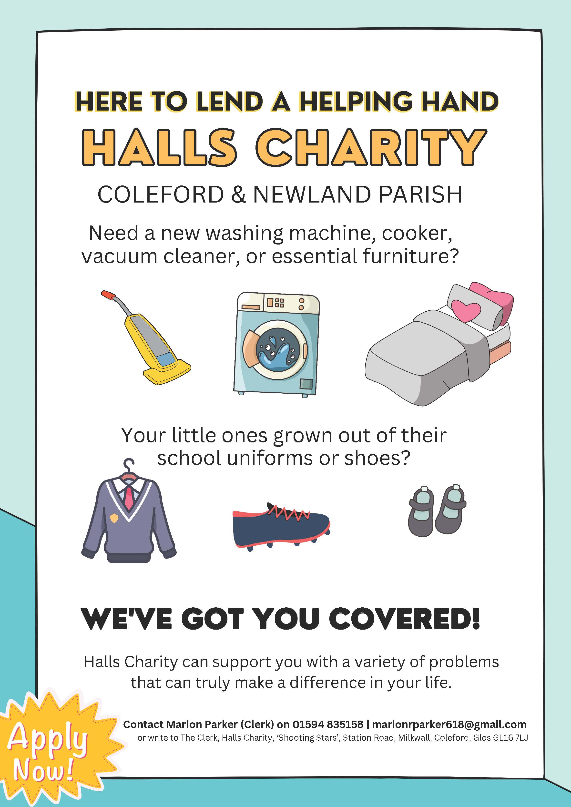 Halls Charity. Marion Parker - Clerk on 01594 835158, email marionrparker618@gmail.com